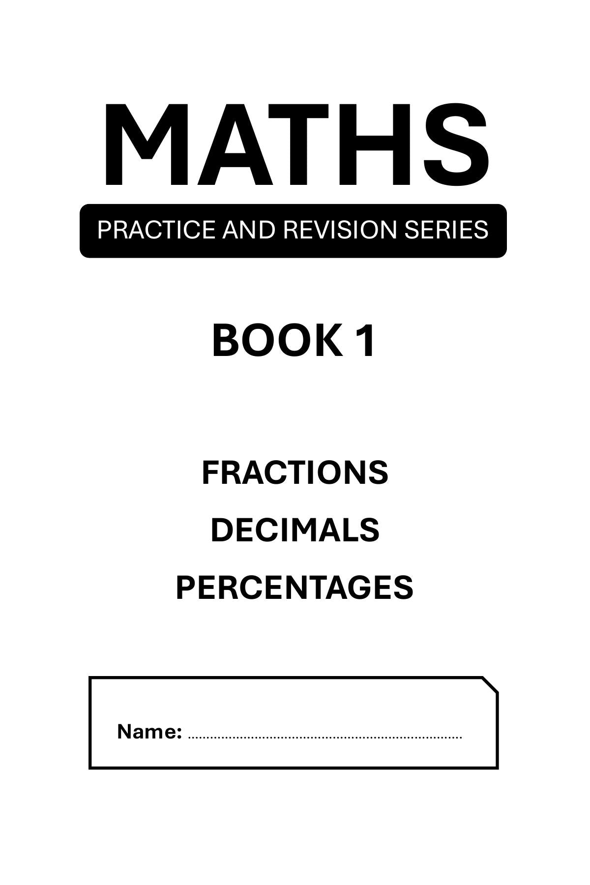 Maths Practice and Revision: Book 1 - Decimals, Fractions and Percentages